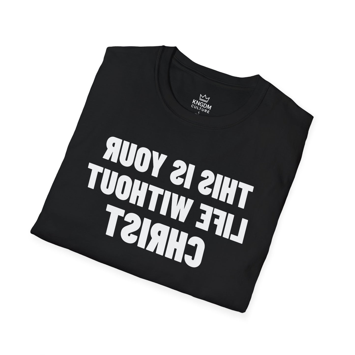 Your Life Without Christ T-Shirt