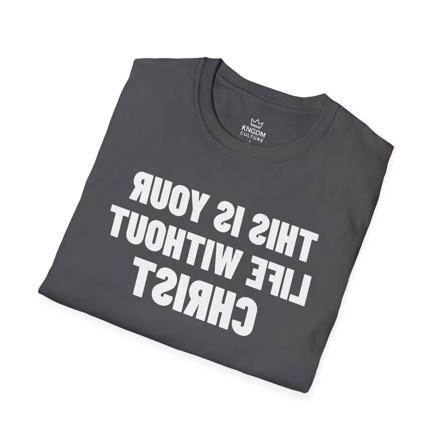 Your Life Without Christ T-Shirt