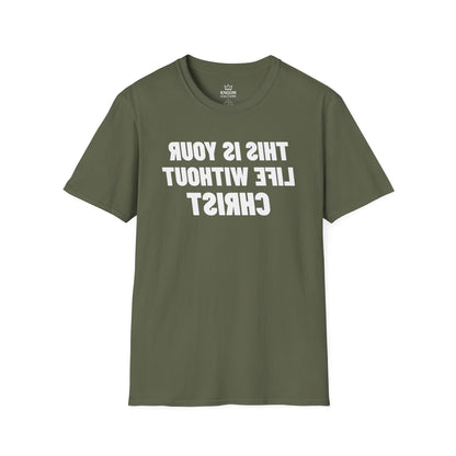 Your Life Without Christ T-Shirt