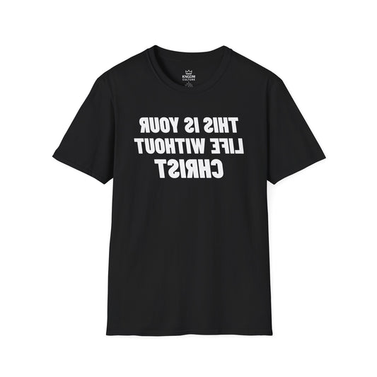 Your Life Without Christ T-Shirt