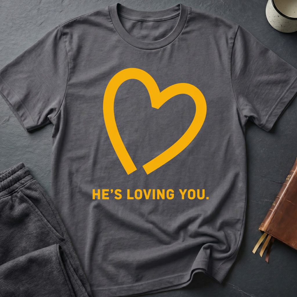He's Loving You T-Shirt