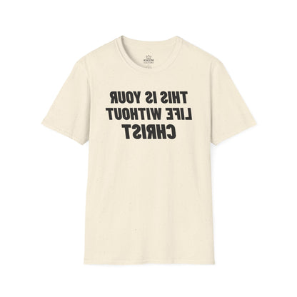 Your Life Without Christ T-Shirt
