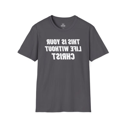 Your Life Without Christ T-Shirt