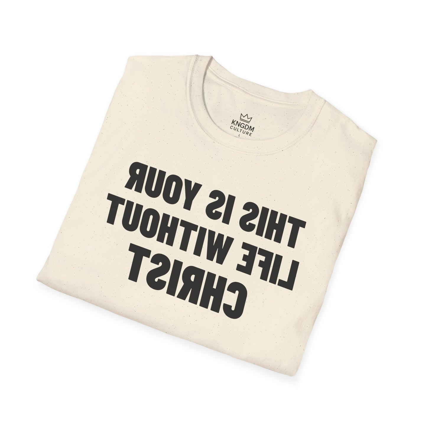 Your Life Without Christ T-Shirt