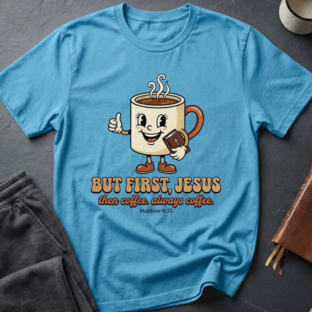 Always Coffee, but T-Shirt