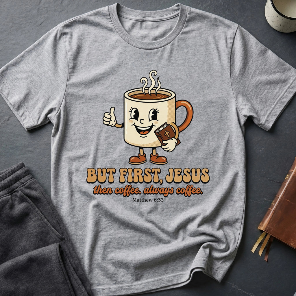 Always Coffee, but T-Shirt